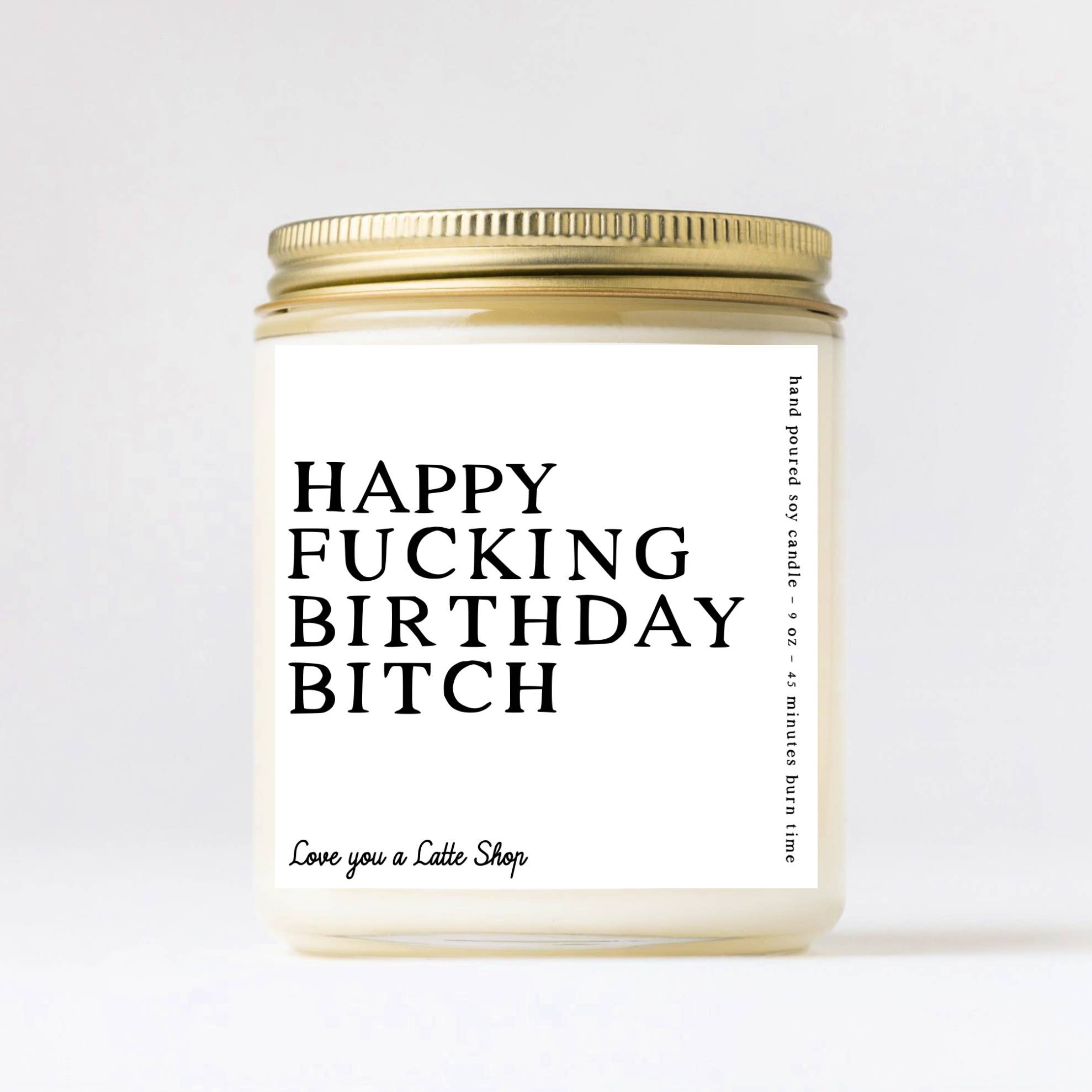 Love You a Latte Shop - 9 oz Glass Jar Happy Fucking Birthday Bitch Candle