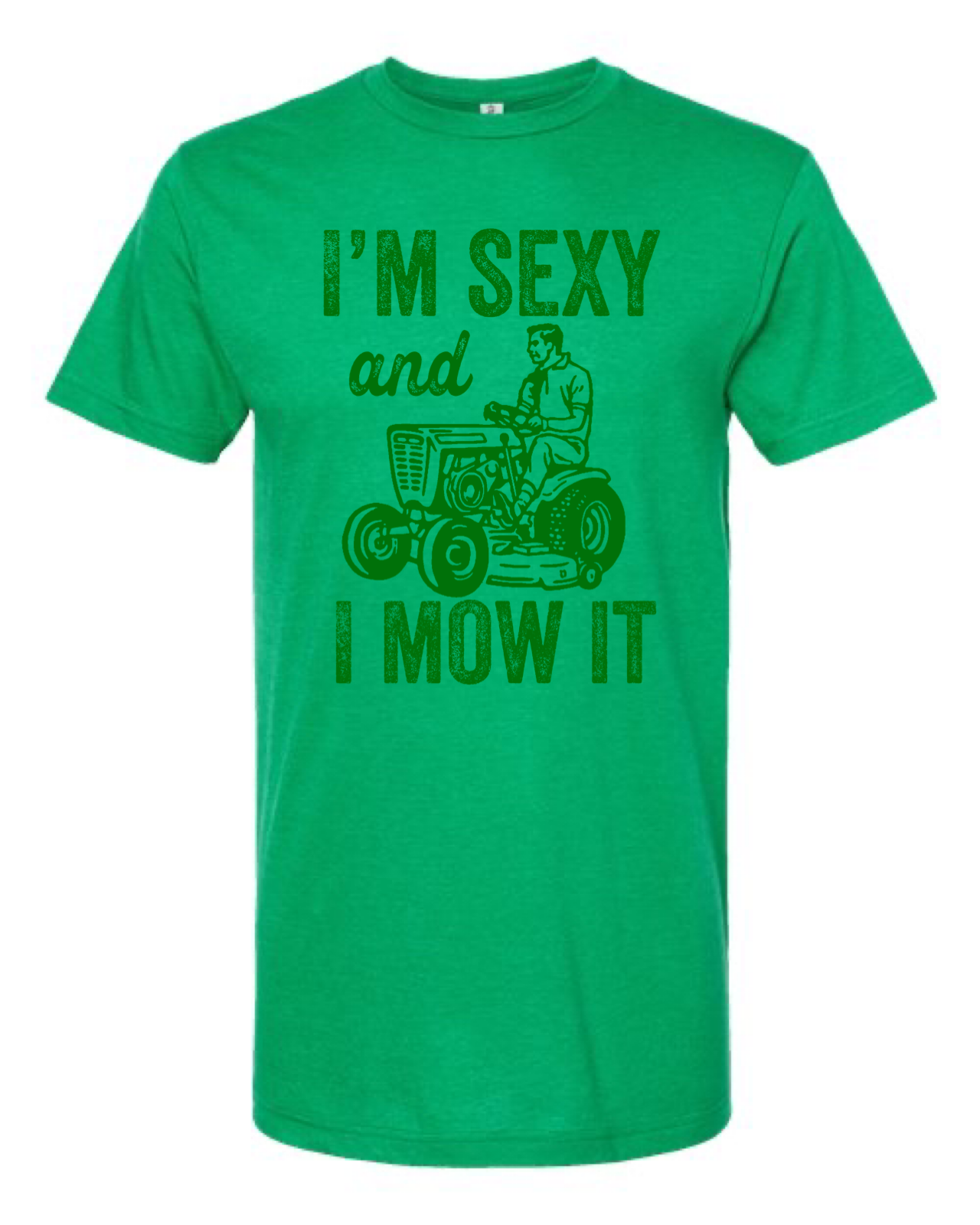 I'M SEXY AND I MOW IT Mens t-shirt