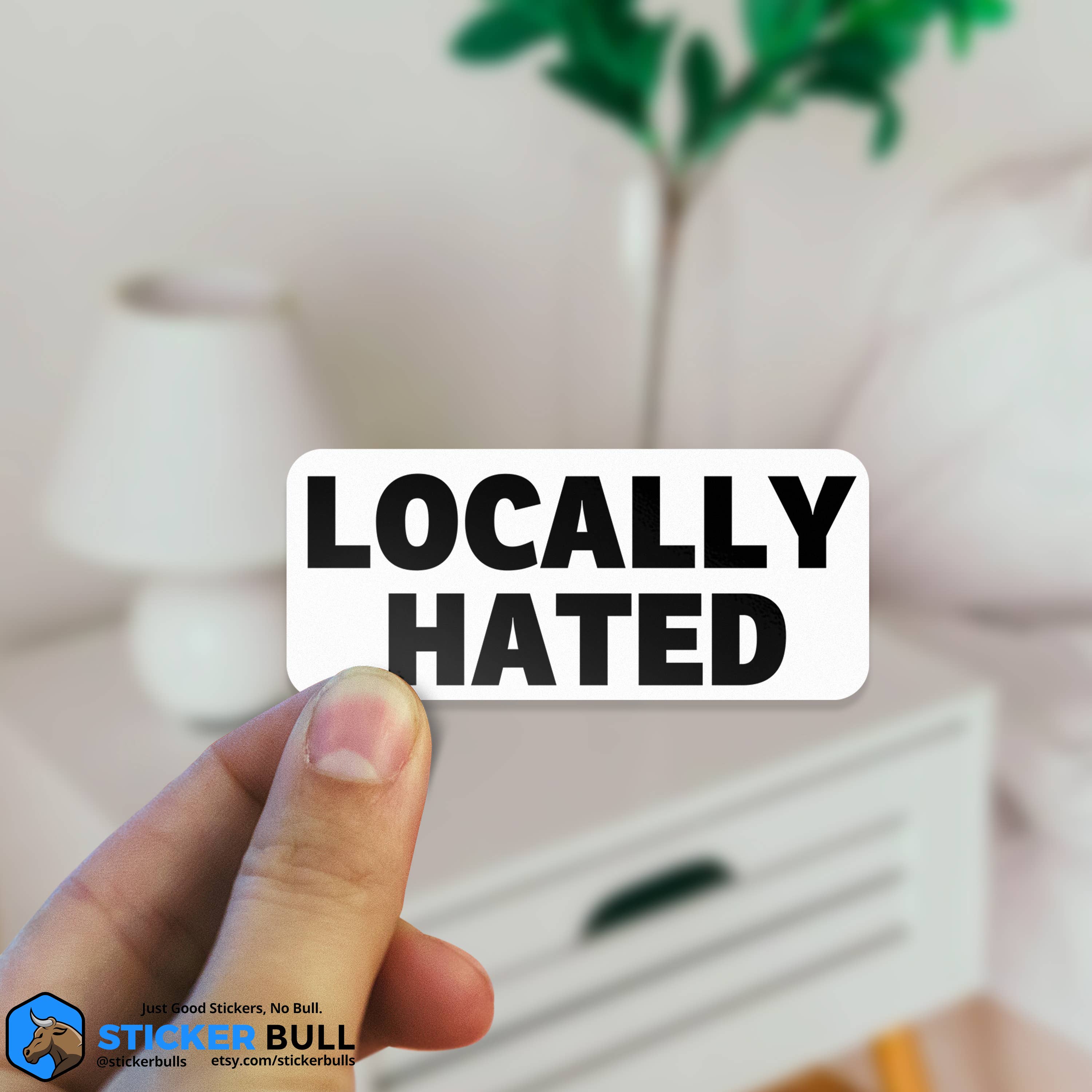 Sticker Bull - Locally Hated Locals Only Sticker, Waterproof Vinyl Sticker