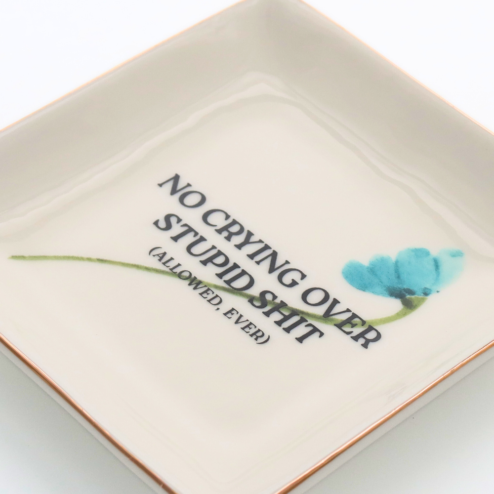Properly Improper - Square Trinket Tray NO CRYING OVER STUPID SHIT
