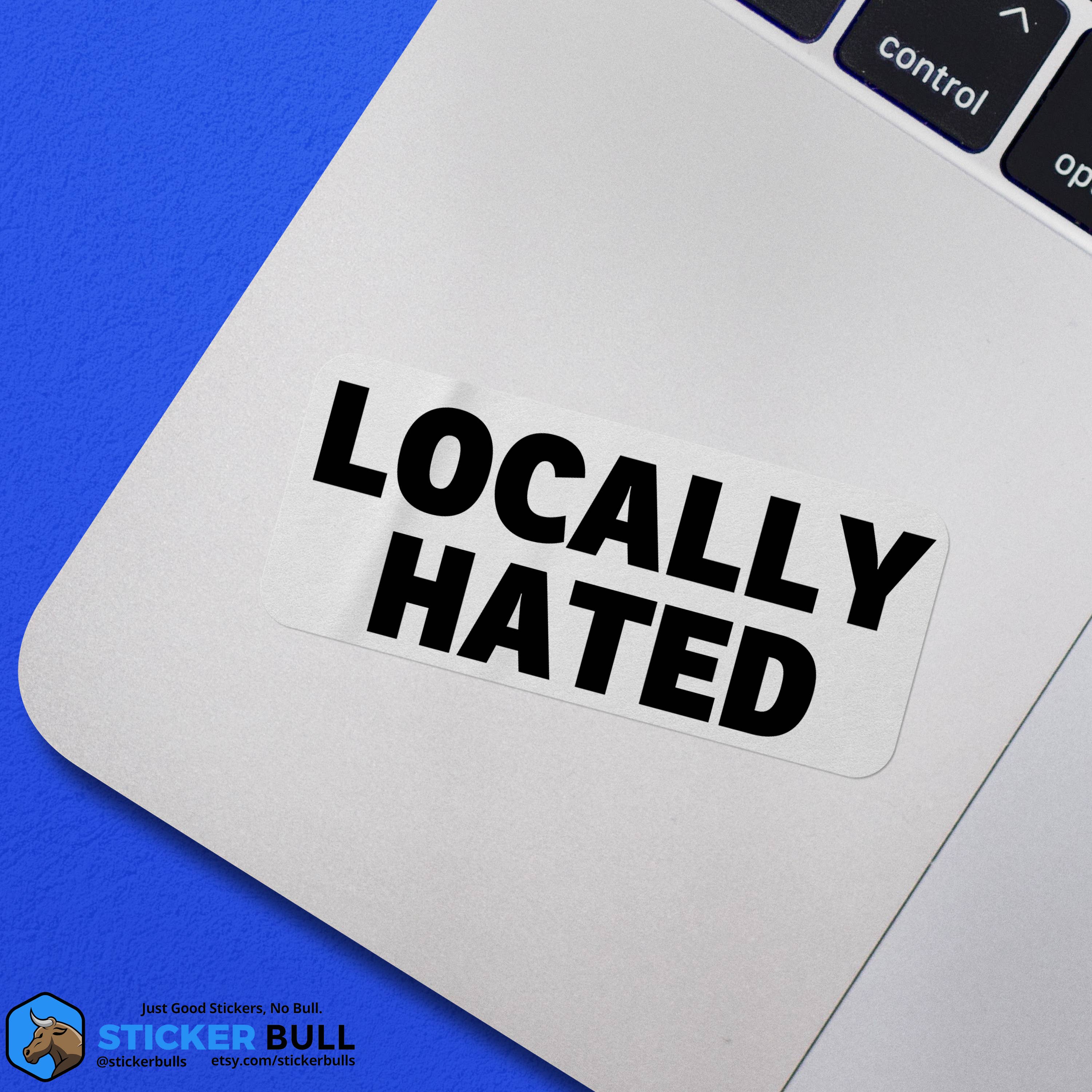 Sticker Bull - Locally Hated Locals Only Sticker, Waterproof Vinyl Sticker