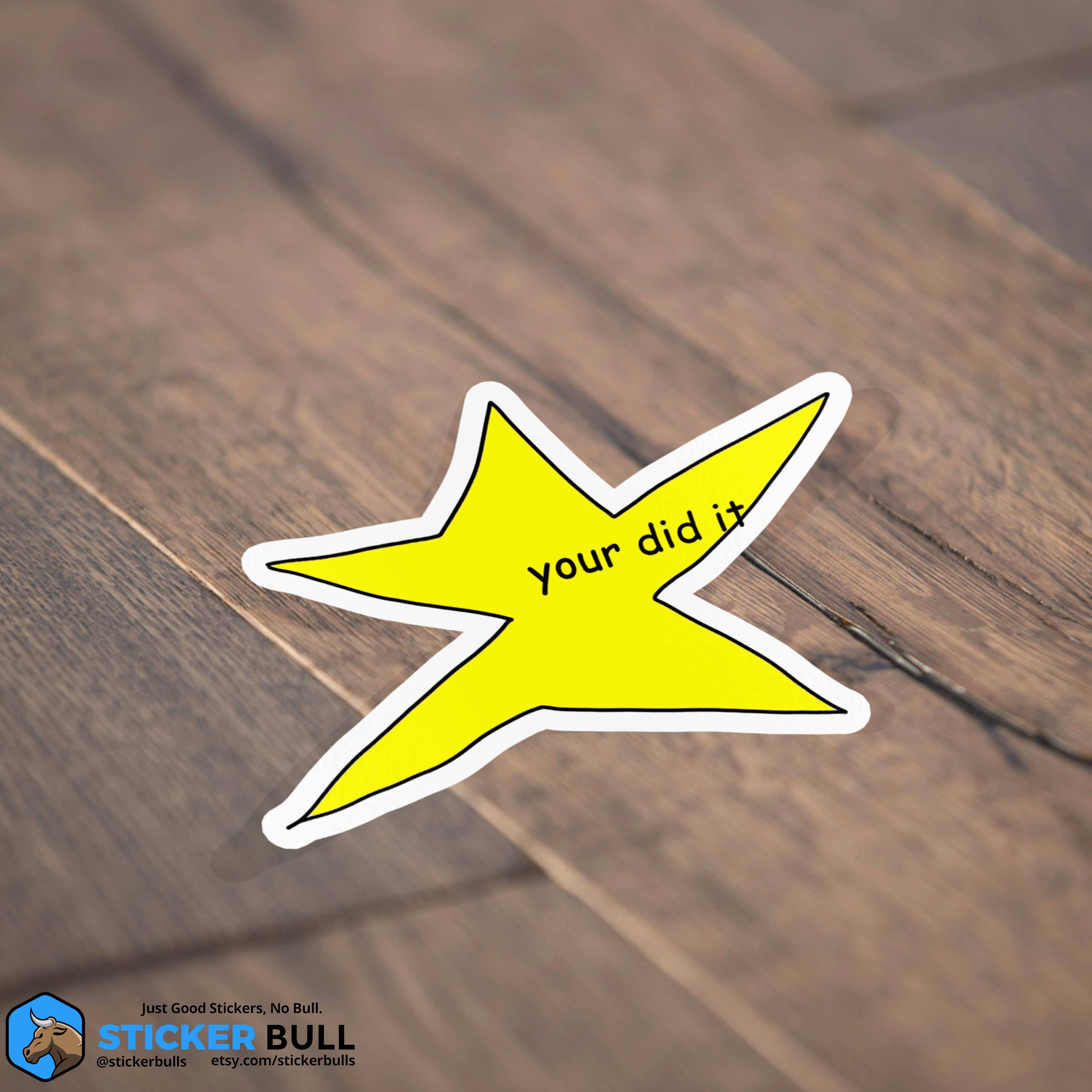 Sticker Bull - Your Did It Star Meme Waterproof Vinyl Sticker