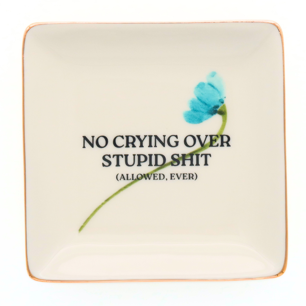 Properly Improper - Square Trinket Tray NO CRYING OVER STUPID SHIT