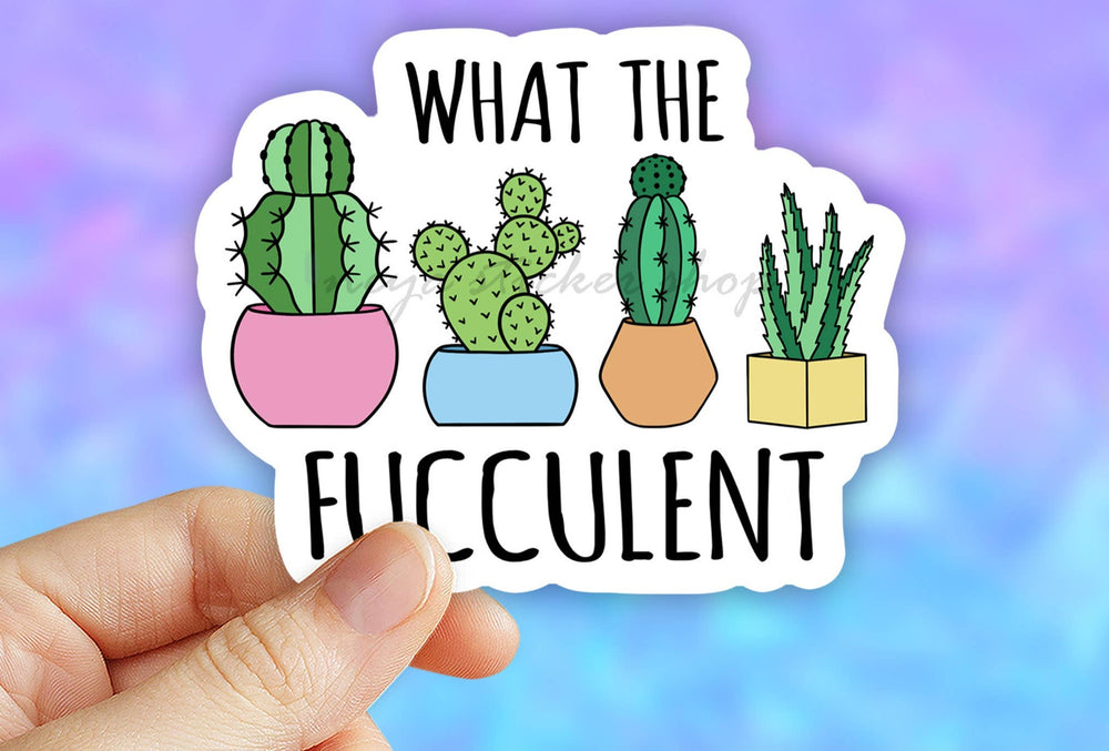 What The Fucculent Sticker, succulent stickers,funny plant: 2" (Mini)